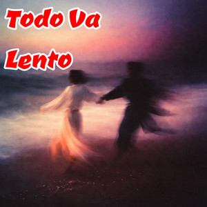 Todo Va Lento by gregorimumot