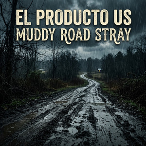 MUDDY ROA STRAY by EL PRODUCTO US