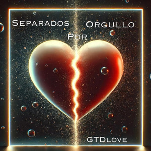 Separados por orgullo by GTDlove