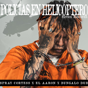 POLICIAS EN HELICOPTERO by Bungalo Dub, Spray Cortess, El Aaron