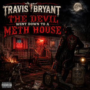The Devil Went Down To A Meth House by Travis Bryant