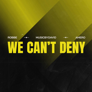 We Can't Deny by Robbe, MusicByDavid, Amero