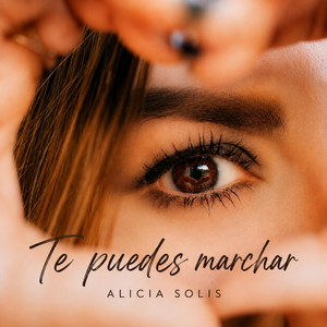 Te Puedes Marchar by Alicia Solis