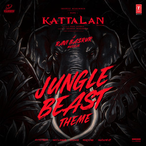 Ravi Basrur - Jungle Beast Theme (From "Kattalan")