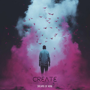 Dreams of None — Create