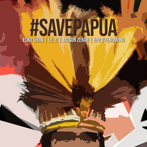 #savepapua by Ecko Show, LIL ZI, Jacson Zeran, Epo D'Fenomeno