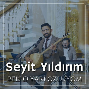 Seyit Yıldırım - Ben O Yari Özlüyom
