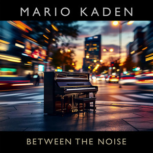 Between The Noise by Mario Kaden