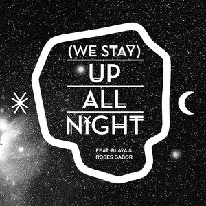 (We Stay) Up All Night - Radio Edit by Buraka Som Sistema, Blaya, Roses Gabor