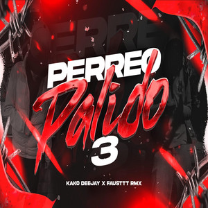 PERREO PALIDO 3 by Wualy Deejay, Fausttt Rmx, Kako Deejay