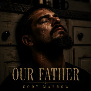 Our Father by Cody Marrow