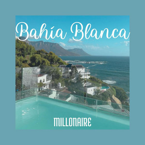 Bahía Blanca by MILLONAIRE ON THE BEAT