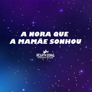 A Nora Que a Mamãe Sonhou by Ricarth Donnã