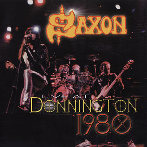 Live At Donnington 1980 - Album by Saxon | Spotify