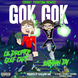 Gok Gok (feat. Lil Droptop Golf Cart) [Danny Phantom Remix]