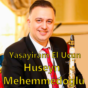 Hüseyn Məhəmmədoğlu - Yaşayiram El Uçun