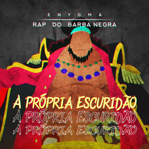 Rap do Barba Negra: A Própria Escuridão by Enygma