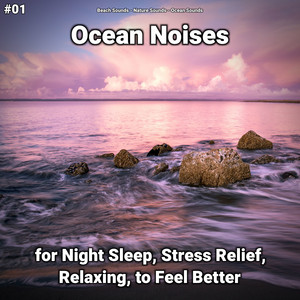 #01 Ocean Noises for Night Sleep, Stress Relief, Relaxing, to Feel Better album