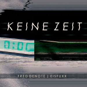 Keine Zeit by Fred Denote, Eisfuxx