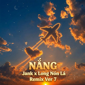 Nắng - Remix ver 7 by Jank, Long Nón Lá, DJ Lucy
