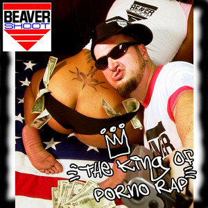 The King of Porno Rap - Album by Beaver Shoot | Spotify