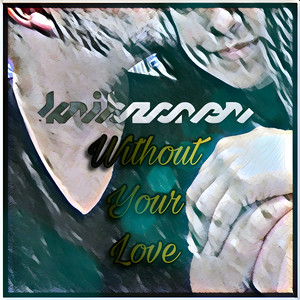 Without Your Love by Kribzoner
