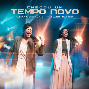 Fabiana Sinfrônio & Elaine Martins - Chegou Um Tempo Novo