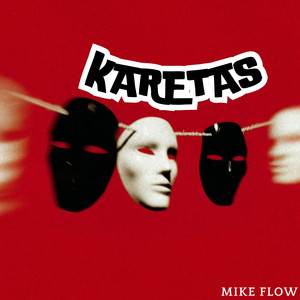 KARETAS by MIKE FLOW