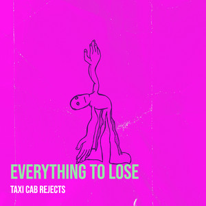 Everything to Lose by Taxi Cab Rejects