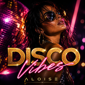 Disco Vibes by ALOISE