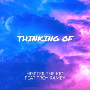 Thinking Of by Hipster the Kid, Troy Ramey