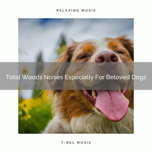 Total Woods Noises Especially For Beloved Dogs album