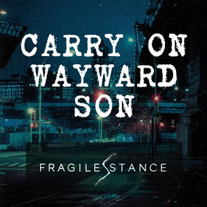 Carry On Wayward Son by Fragile Stance