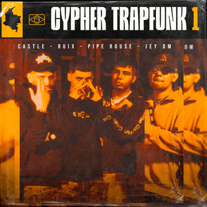 Cypher TrapFunk 1 by Pipe Rouse, ruix, Castle, Hank R., Say, Jey Dm