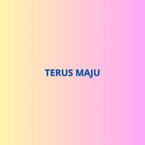 Terus Maju by Tentro Gilo