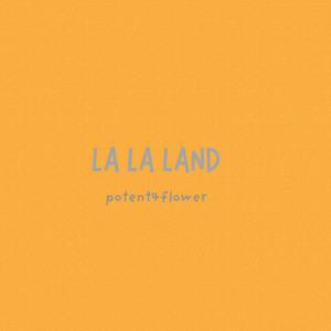 La La Land by Potent4flower