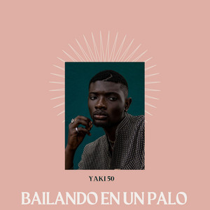 BAILANDO EN UN PALO by Yaki 50