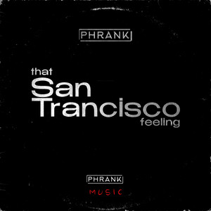 PHRANK - That San Trancisco Feeling (Extended Mix)
