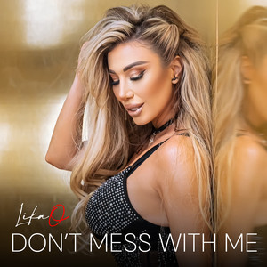 Don't Mess With Me by Lika O