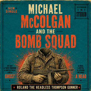 Roland The Headless Thompson Gunner by Michael McColgan And The Bombsquad