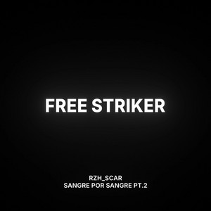 Sangre por Sangre, Pt. 2 - Free Striker by RZH Scar
