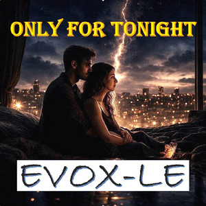 ONLY FOR TONIGHT by EVOX-LE