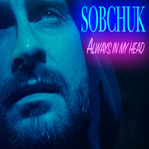 SOBCHUK — Always in my head
