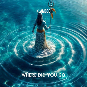 Where Did You Go (Radio Edit) by Klamboo