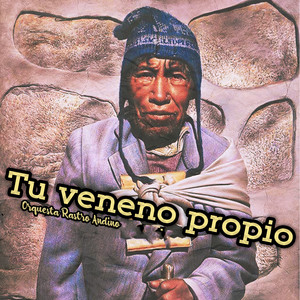 Muerde Tu Propio Veneno by Orquesta Rastro Andino
