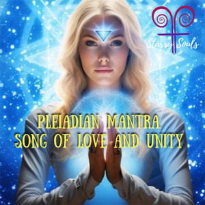 Pleiadian mantra. Song of love and unity by Starry Souls
