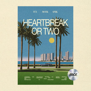 Heartbreak Or Two by Fex, Motik, Spijk
