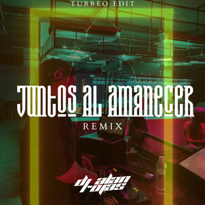 Juntos al Amanecer (Turreo Edit) - Remix by Dj alan rojas