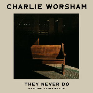 They Never Do by Charlie Worsham, Lainey Wilson