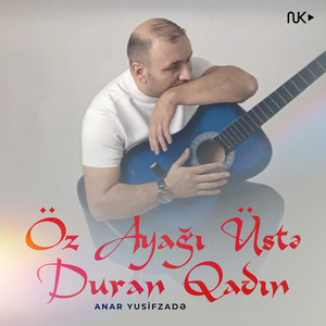 Anar Yusifzadə - Öz Ayağı Üstə Duran Qadın